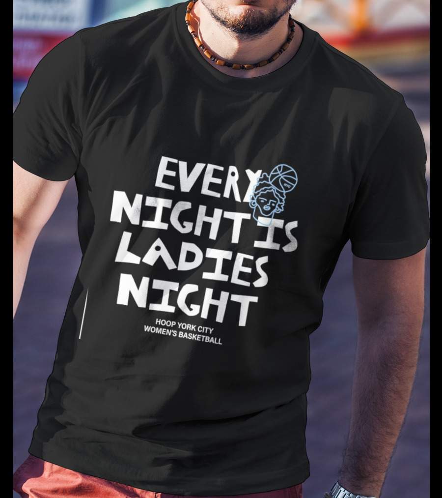 Every Night Is Ladies Night Hoop York City Women's Basketball T-Shirt
