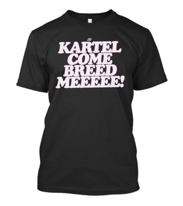 Kartel Come Breed Meeee Dancehall Reggae T-Shirt