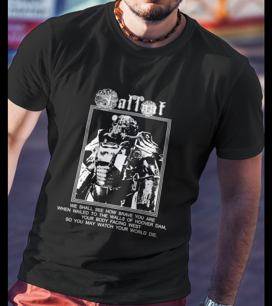 Fallout Power Armor We Shall See How Brave You Are Hoover Dam T-Shirt