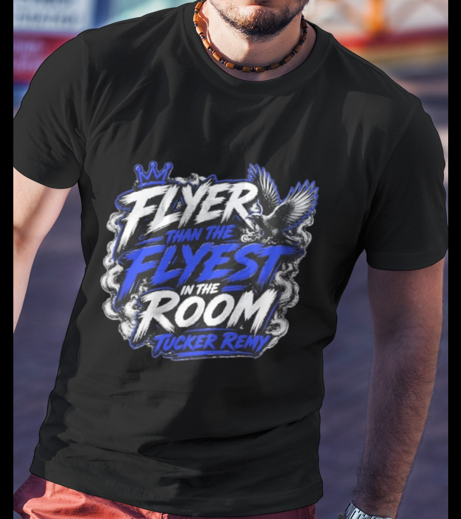 Flyer Than The Flyest In The Room Tucker Remy Crown And Soaring Bird T-Shirt