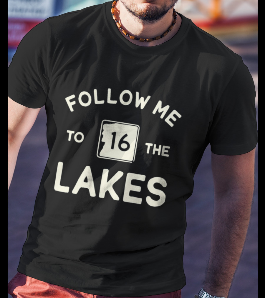 Follow Me To Route 16 The Lakes New Hampshire T-Shirt