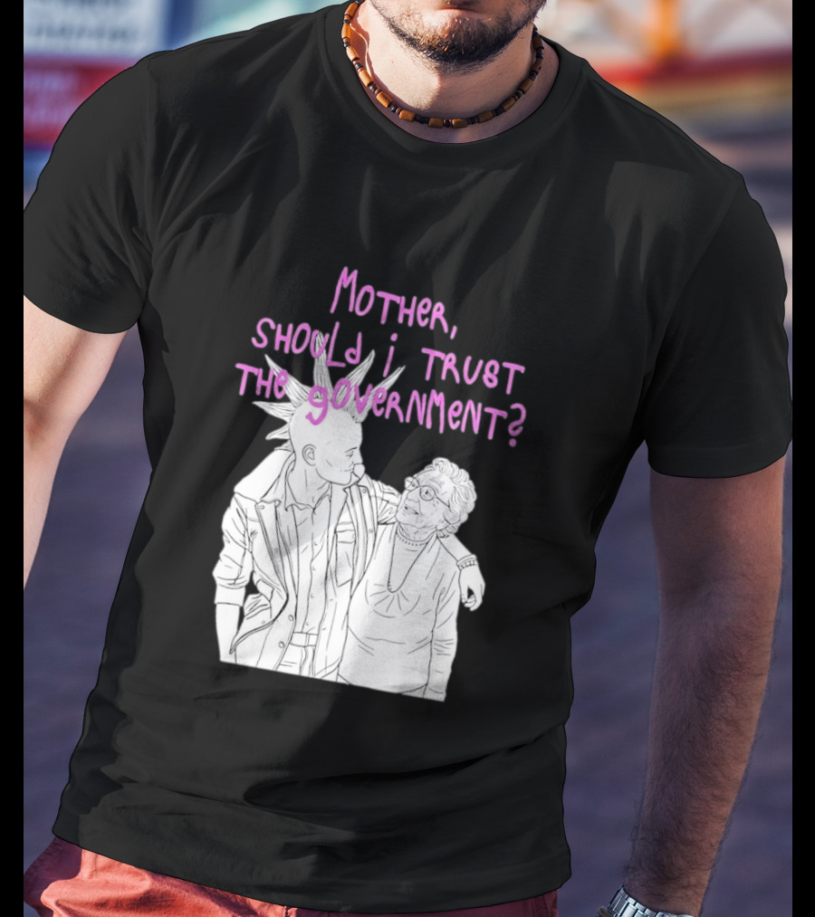 Mother Should I Trust The Government Punk T-Shirt