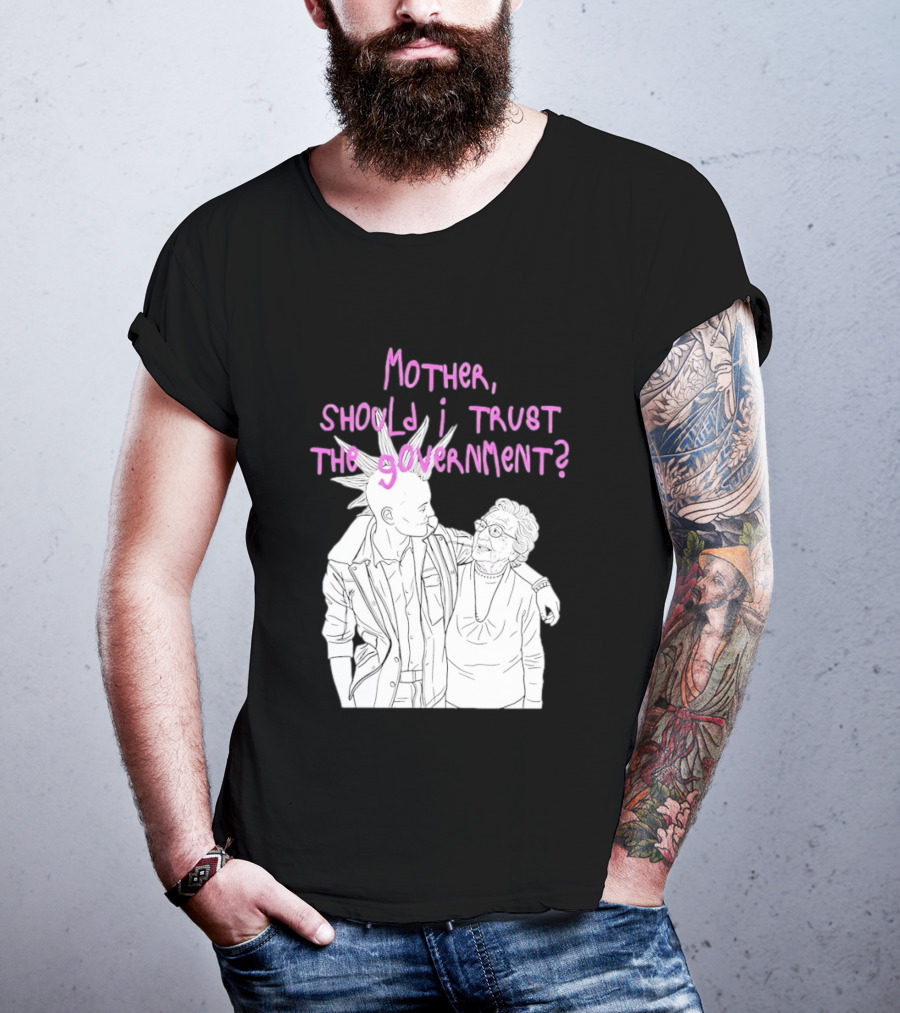 Mother Should I Trust The Government Punk T-Shirt