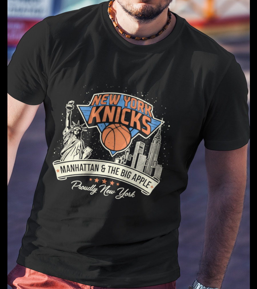 New York Knicks Manhattan Big Apple Proudly New York NBA Basketball T-Shirt