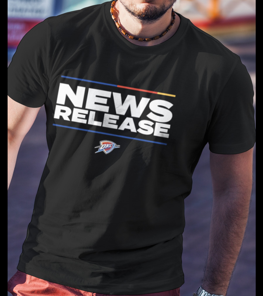 News Release OKC Thunder Basketball Team T-Shirt