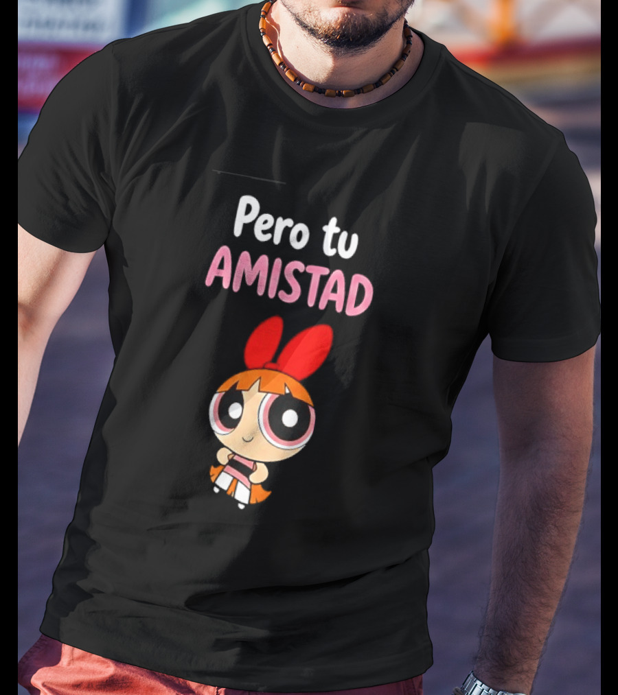 Pero Tu Amistad Blossom The Powerpuff Girls Cartoon T-Shirt