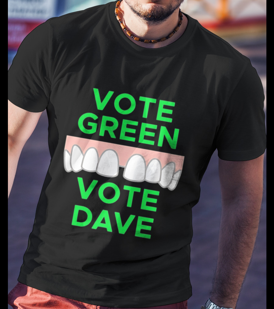 Vote Green Vote Dave Missing Front Tooth Gap T-Shirt