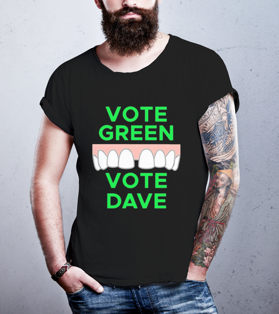Vote Green Vote Dave Missing Front Tooth Gap T-Shirt