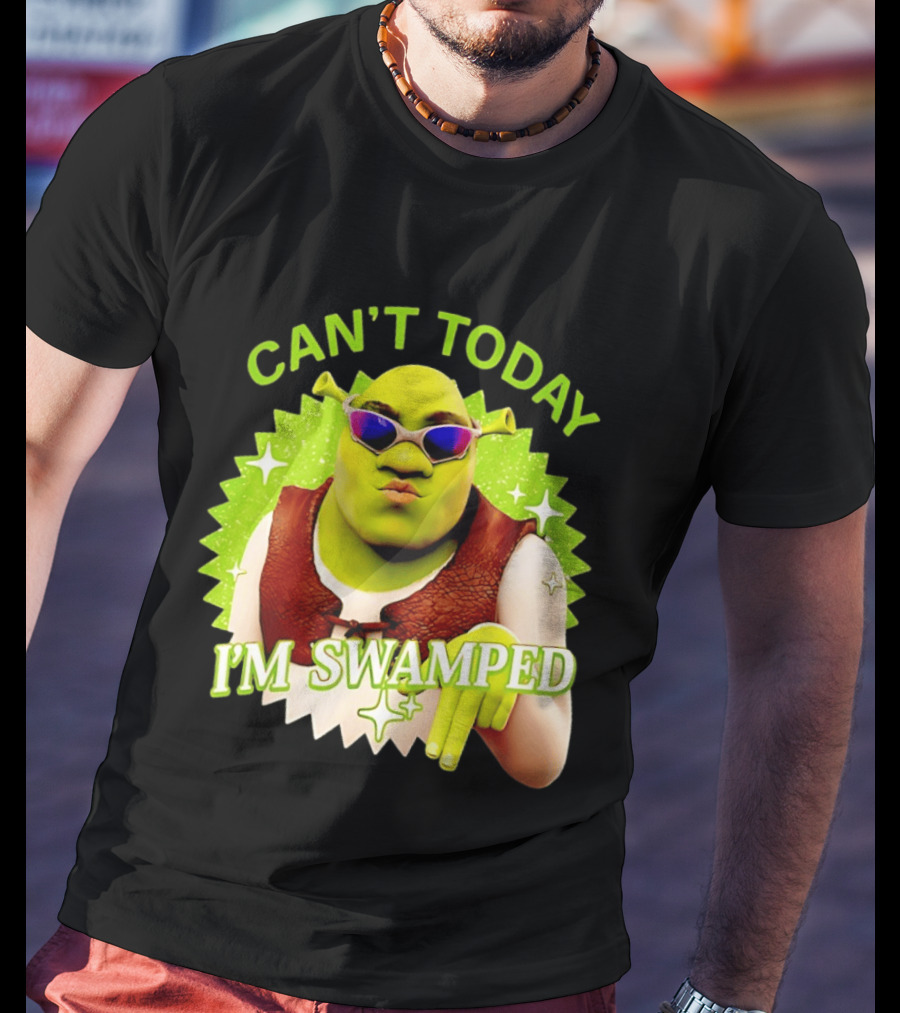 Shrek Can't Today I'm Swamped Funny Meme T-Shirt