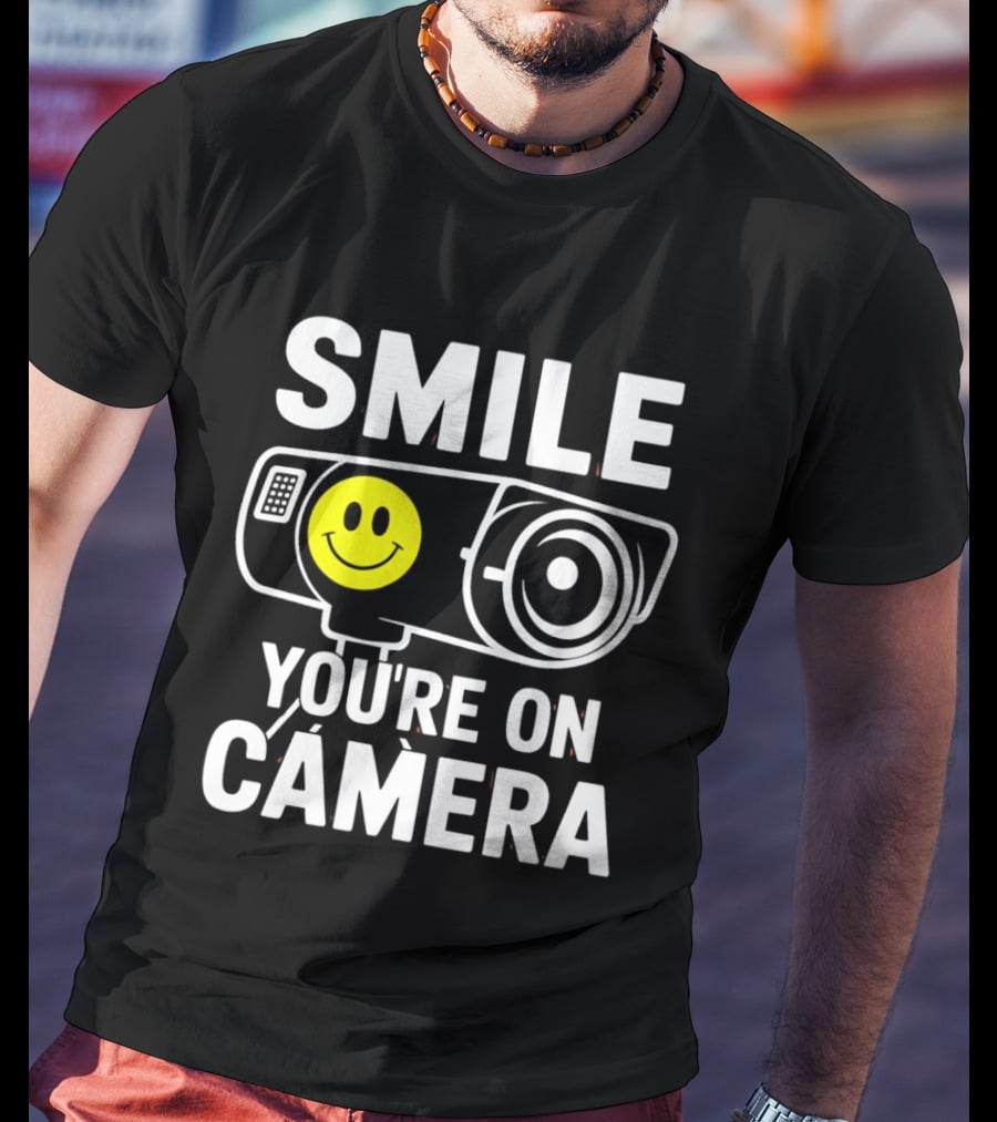Smile You're On Camera Security Camera With Smiley Face T-Shirt