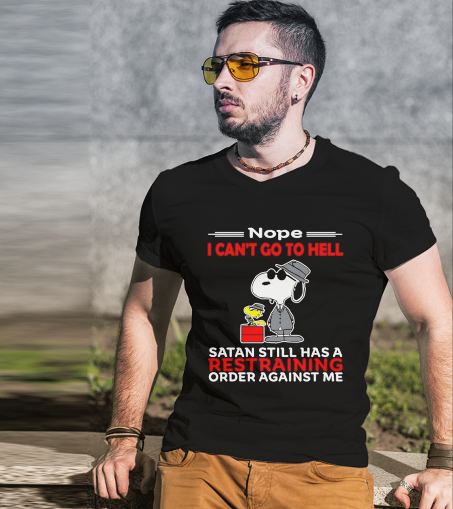 Nope I Can't Go To Hell Satan Still Has A Restraining Order Against Me Snoopy Hat T-Shirt