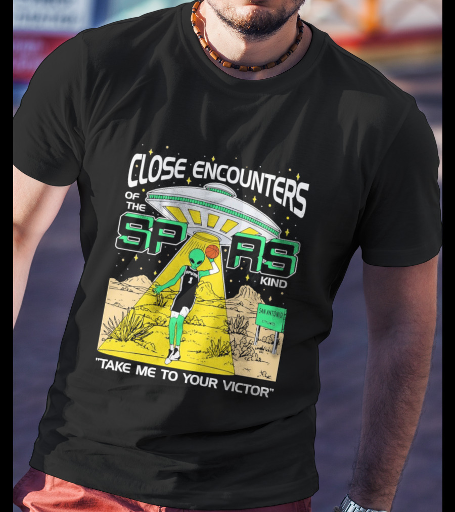 Close Encounters Of The Spurs Kind Take Me To Your Victor T-Shirt