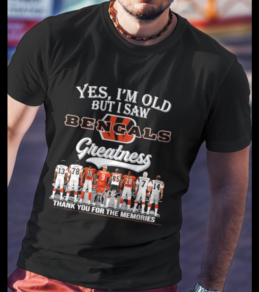 Yes I'm Old But I Saw Bengals Greatness Thank You For The Memories Signatures T-Shirt