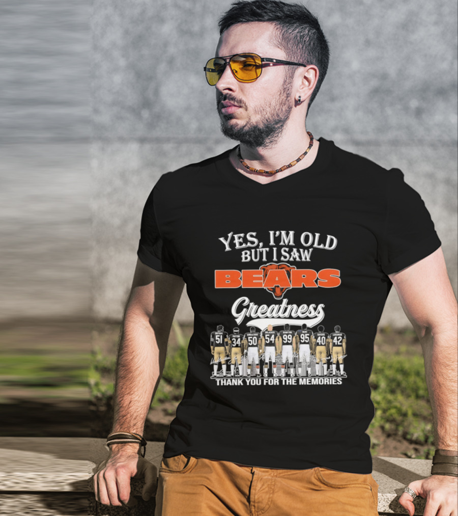 Yes I'm Old But I Saw Bears Greatness Thank You For The Memories T-Shirt