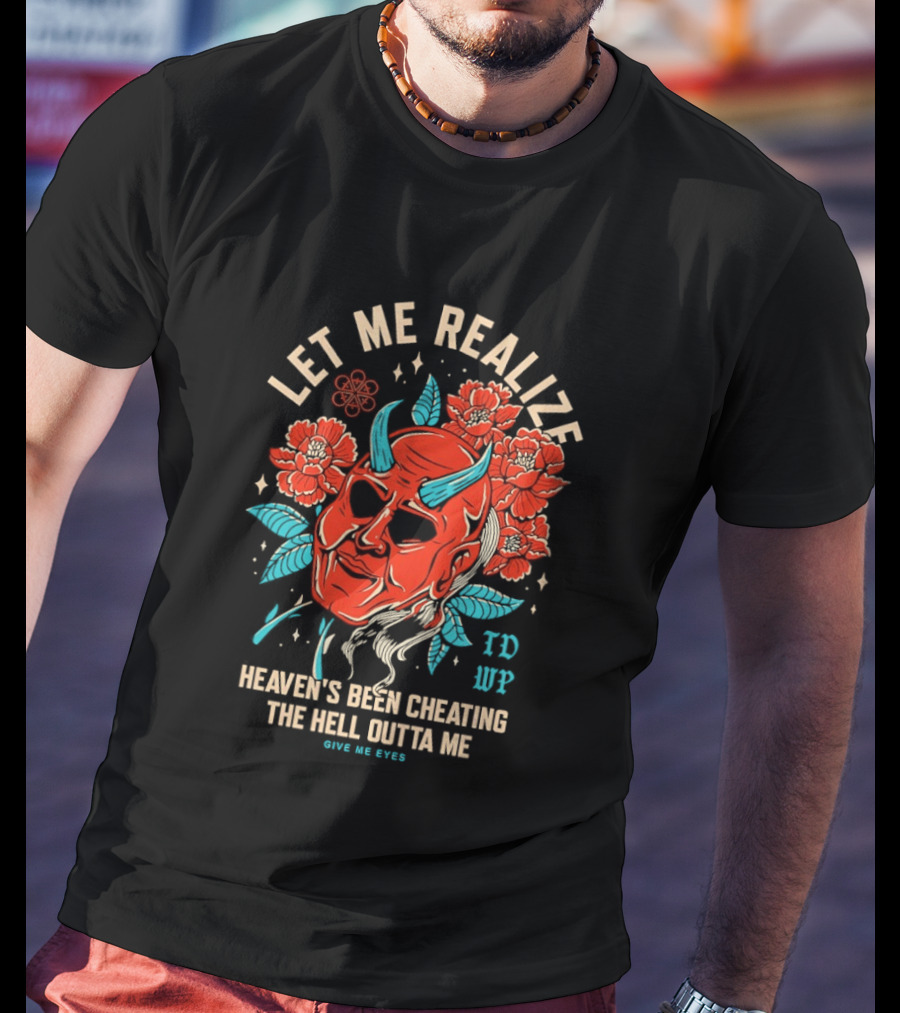 Let Me Realize Oni Mask Heaven's Been Cheating The Hell Outta Me TDWP T-Shirt