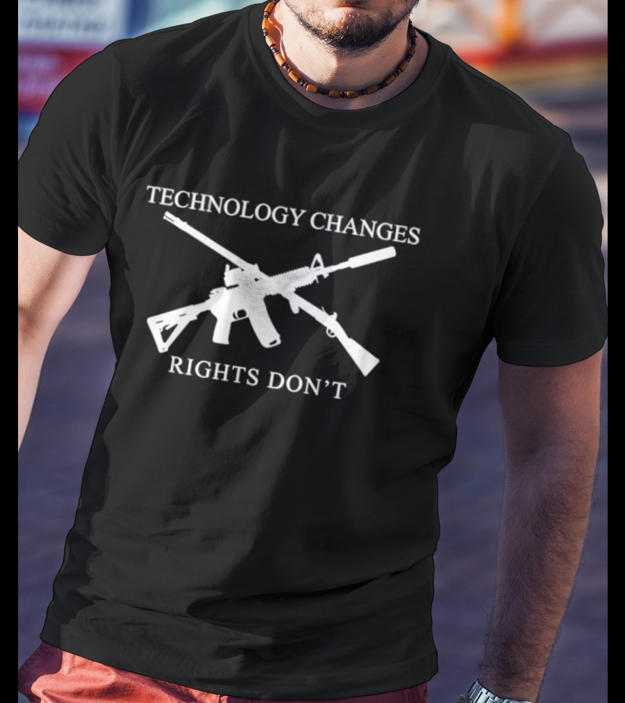Technology Changes Rights Don't Second Amendment Gun Rights T-Shirt