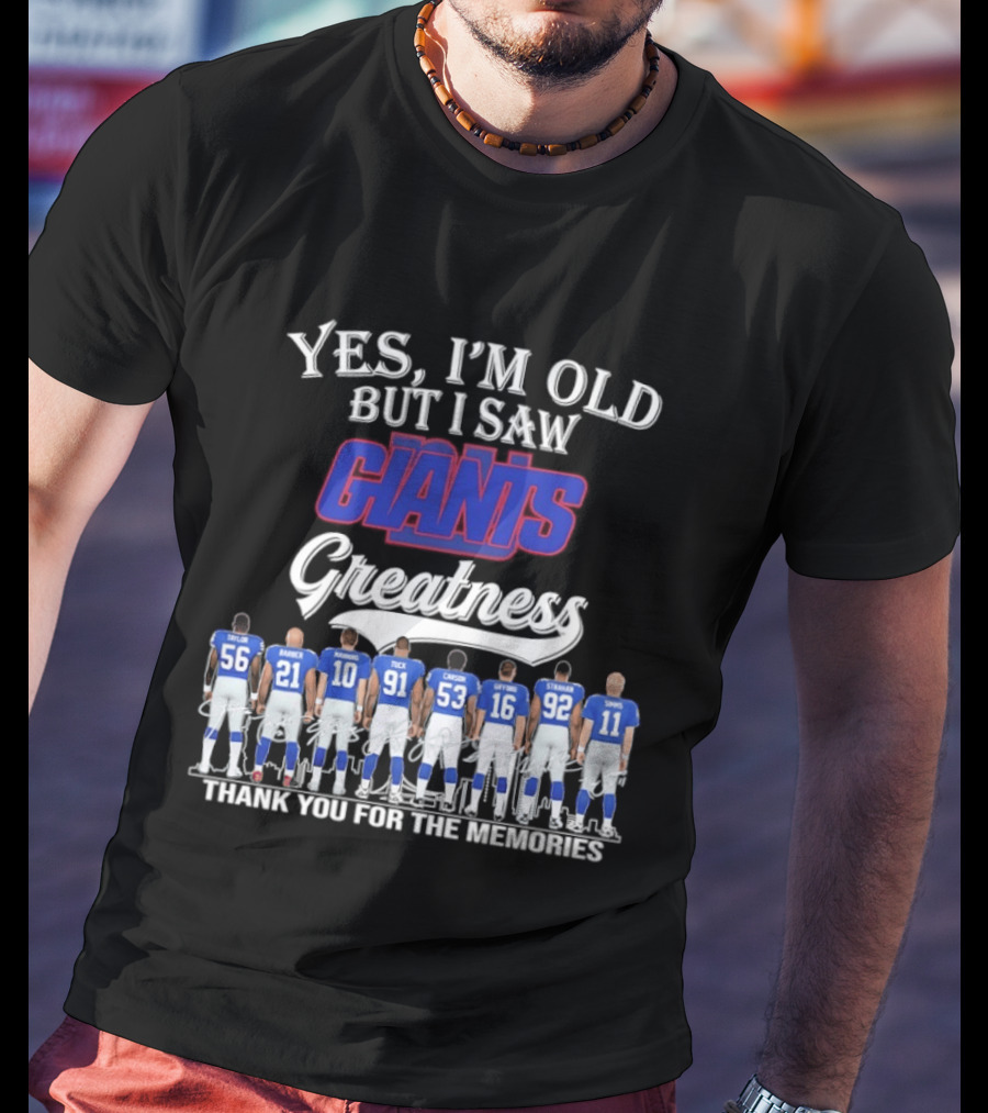 Yes I'm Old But I Saw Giants Greatness Thank You For The Memories T-Shirt