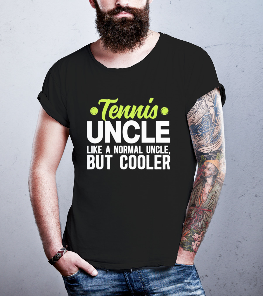 Tennis Uncle Like A Normal Uncle But Cooler T-Shirt