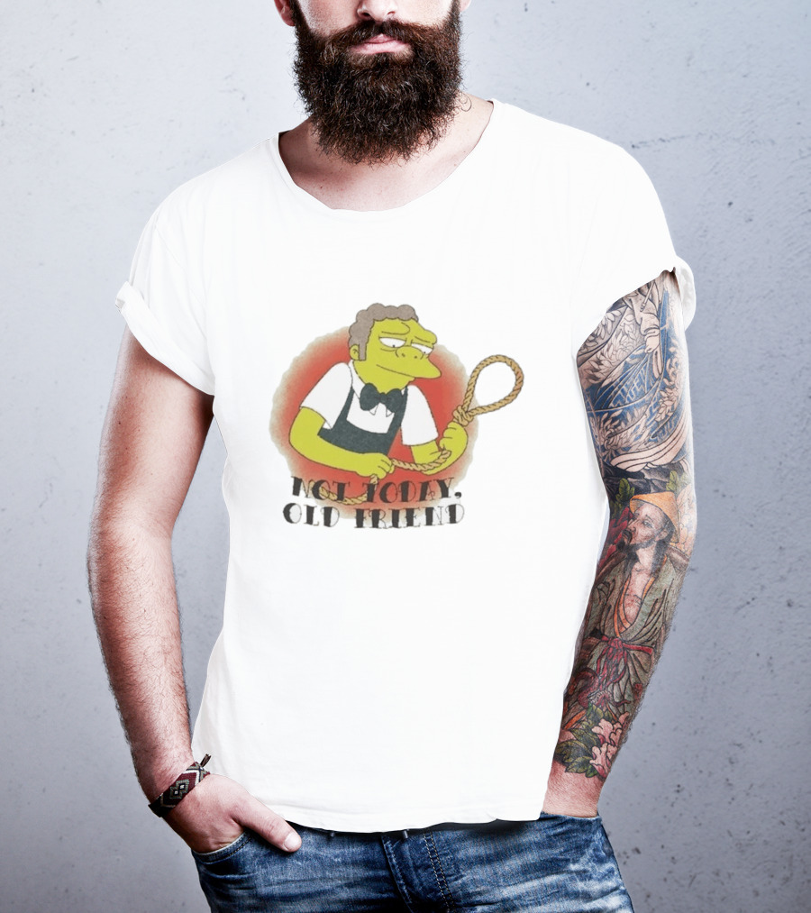Not Today Old Friend Moe Szyslak Simpsons Meme Tattoo Rope T-Shirt