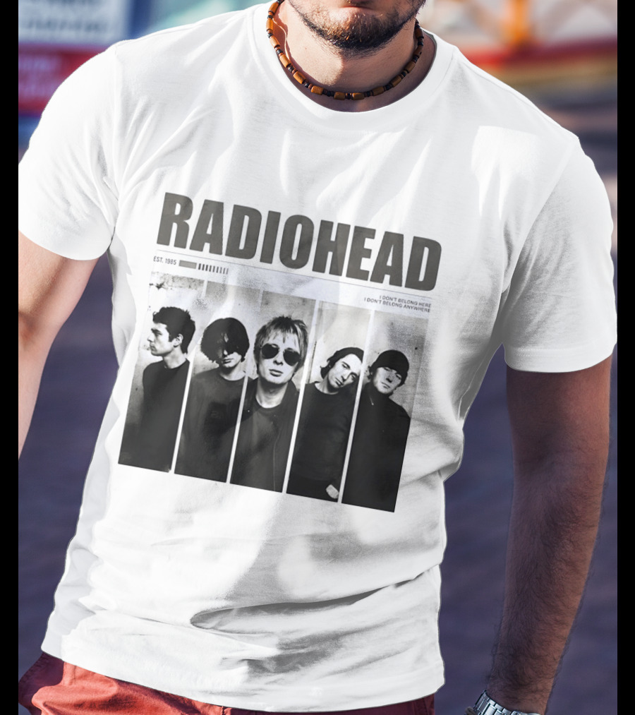 Radiohead Band Members Thom Yorke Jonny Greenwood Established 1985 I Don't Belong Here I Don't Belong Anywhere T-Shirt
