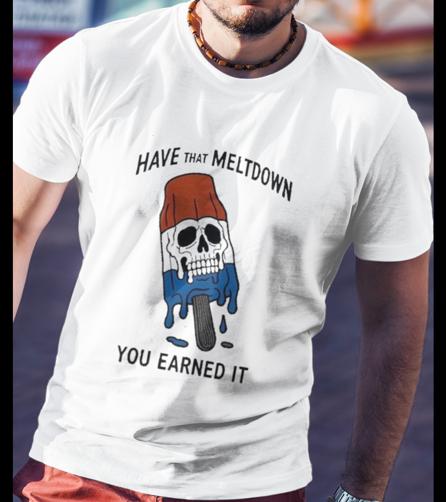 Have That Meltdown You Earned It Melting Rocket Popsicle Skull T-Shirt