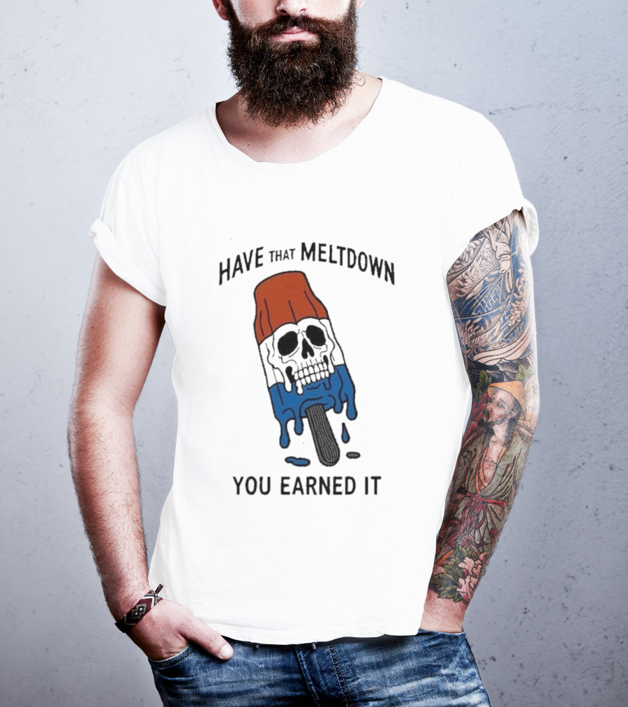 Have That Meltdown You Earned It Melting Rocket Popsicle Skull T-Shirt