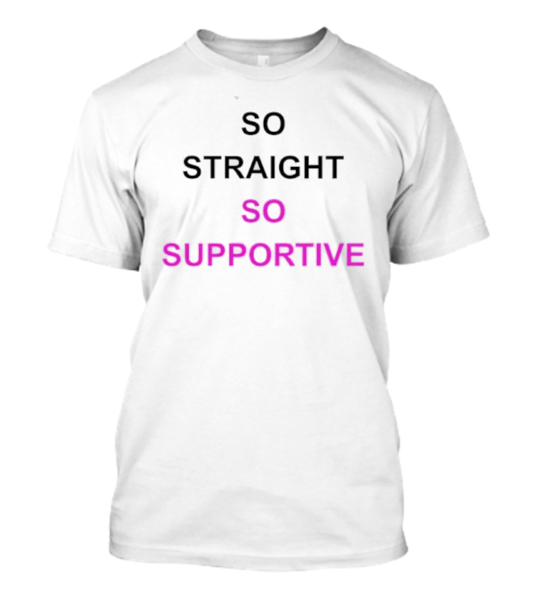 So Straight So Supportive T-Shirt