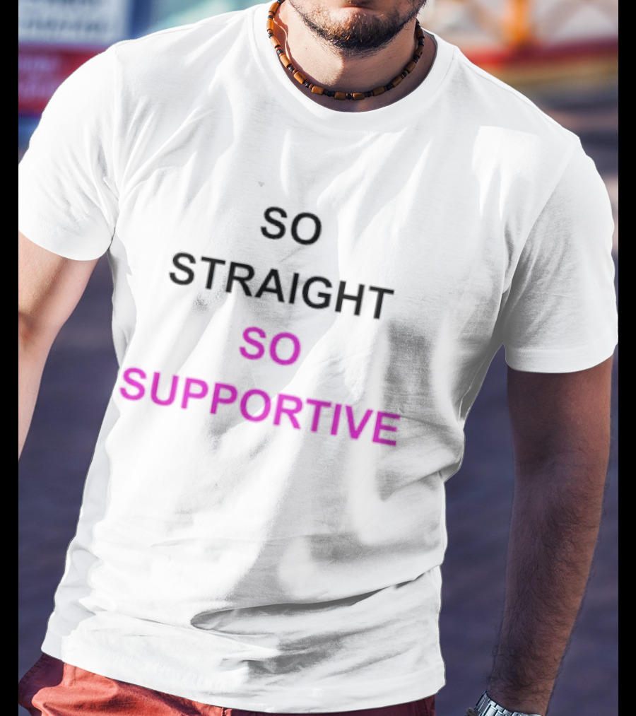 So Straight So Supportive T-Shirt