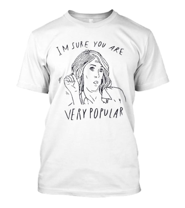 I'm Sure You Are Very Popular Kristen Wiig T-Shirt