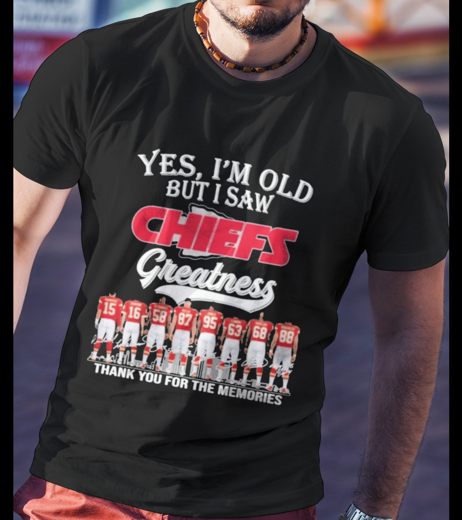 Yes I'm Old But I Saw Chiefs Greatness Thank You For The Memories T-Shirt