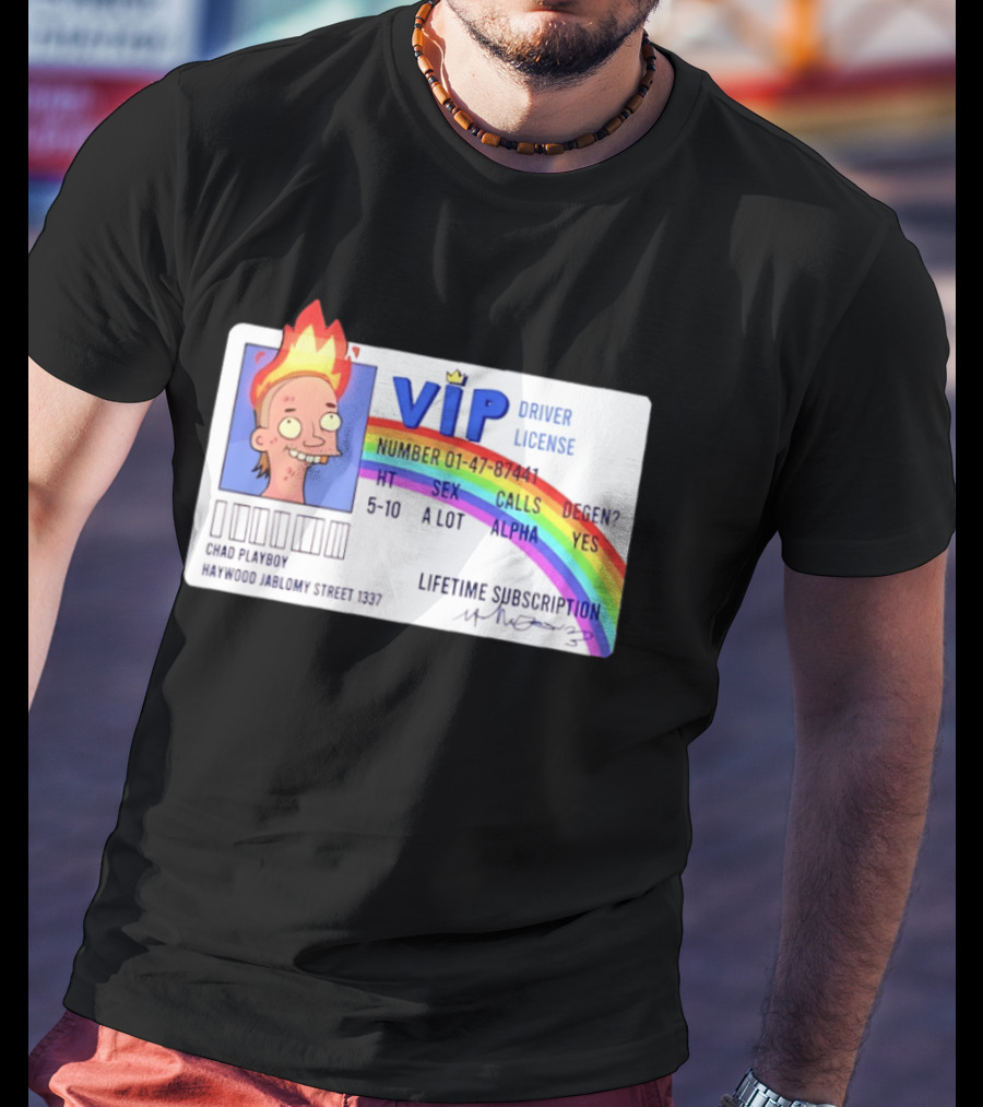 Chad Playboy VIP Driver License Lifetime Subscription Haywood Jablomy Street 1337 Rainbow 01 47 87441 T-Shirt