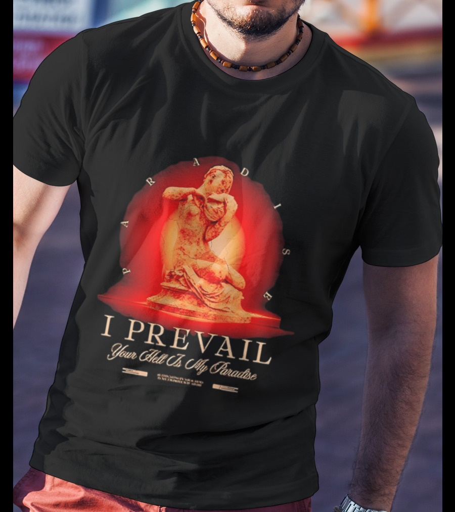 I Prevail Your Hell Is My Paradise Cracked Stone Statue Paradise T-Shirt