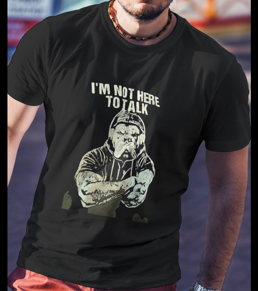I'm Not Here To Talk Bulldog Headphones T-Shirt