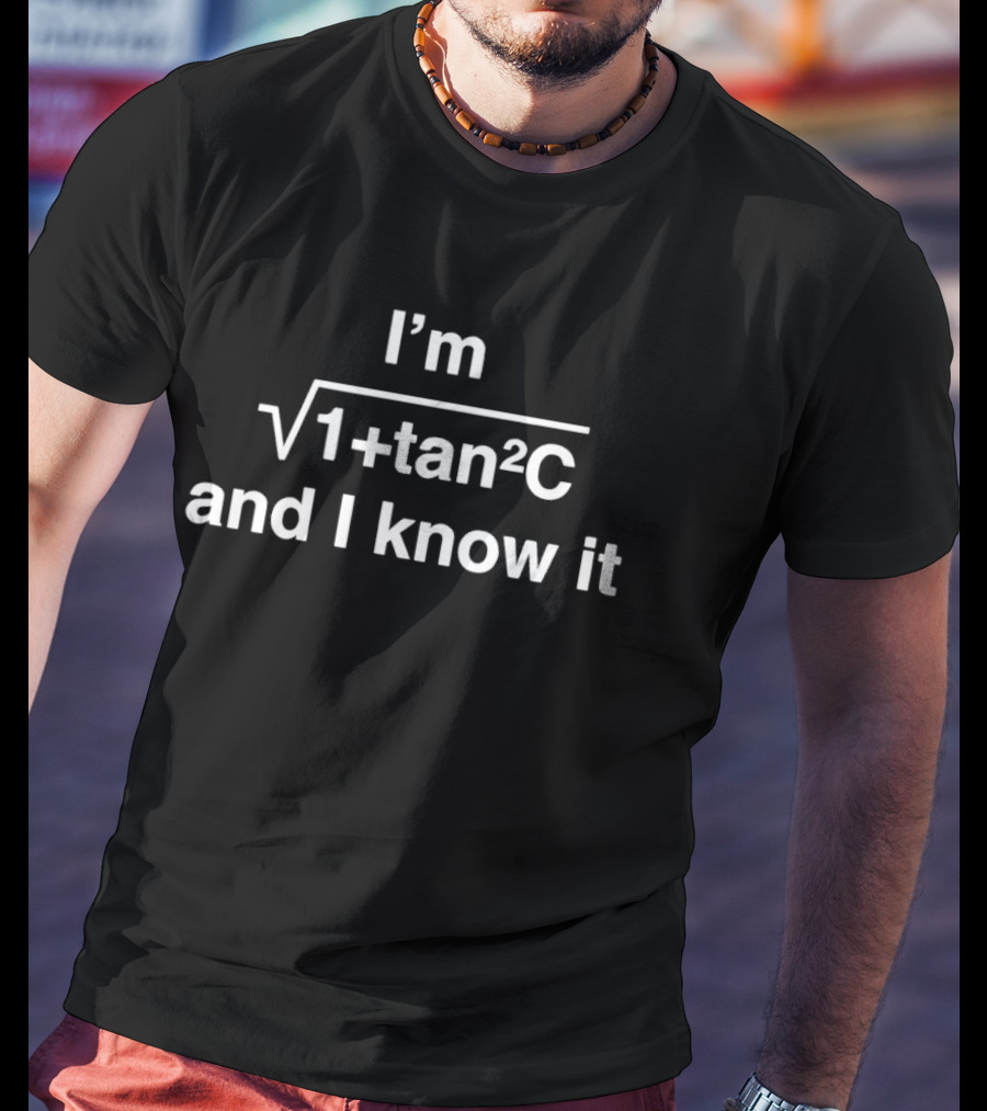 I'm Sec Squared And I Know It Math Trig Identity T-Shirt