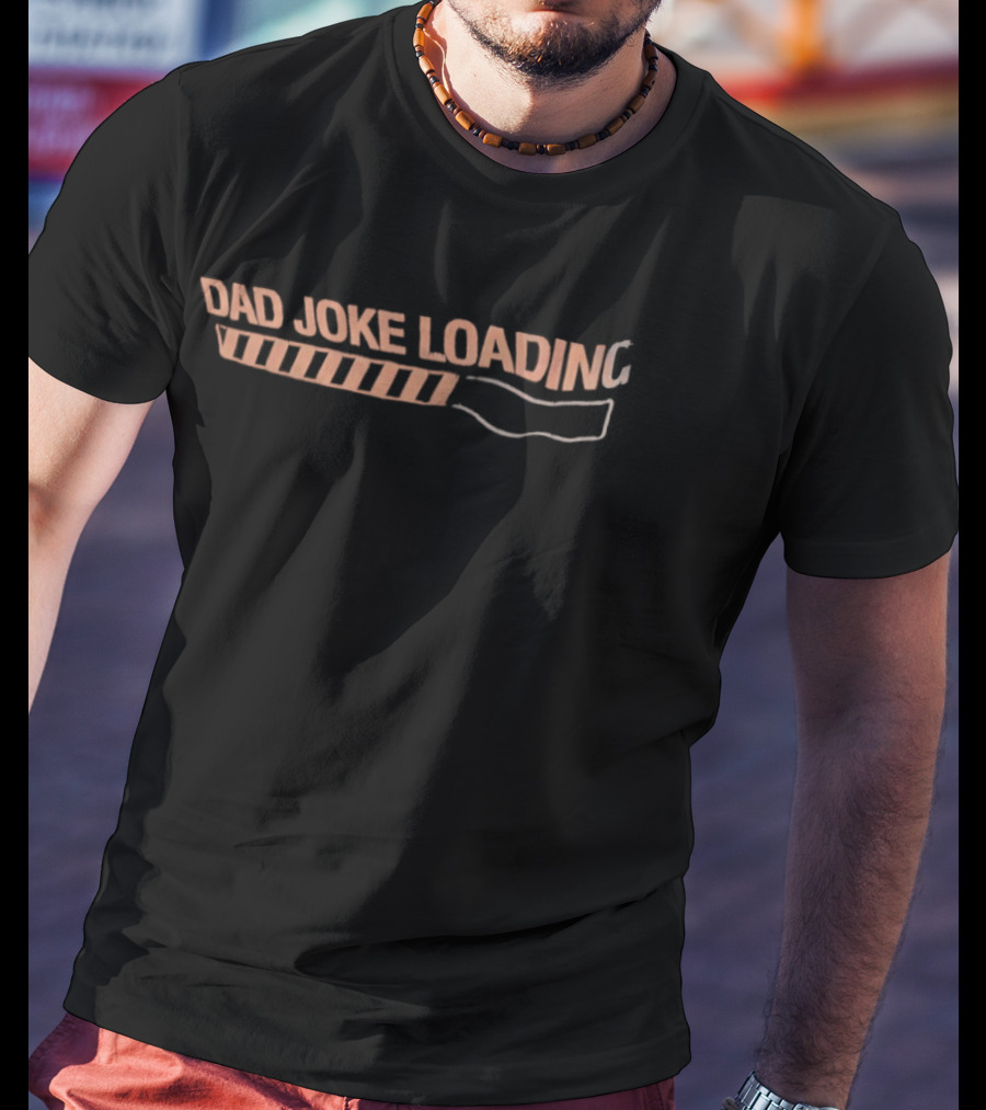 Dad Joke Loading Progress Bar Humorous T-Shirt