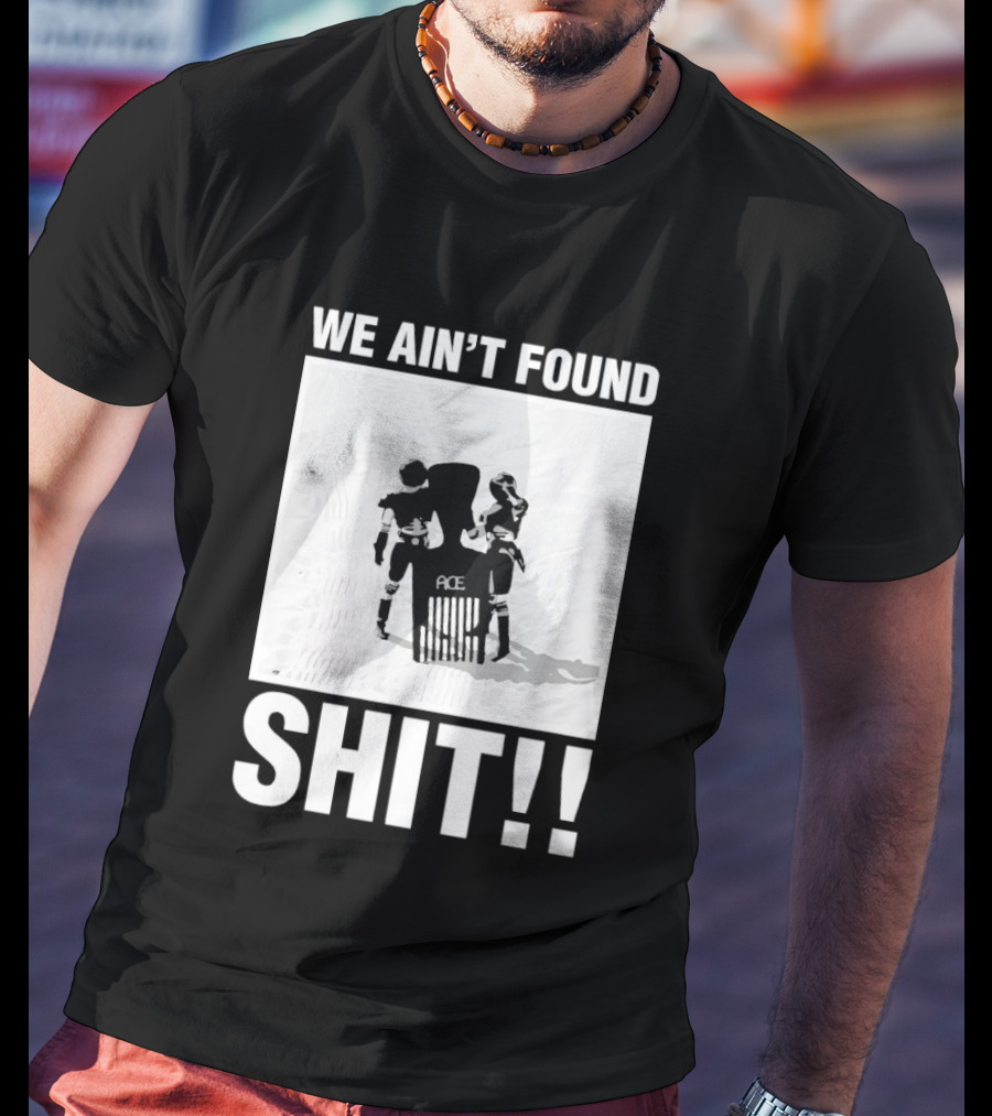 Stormtroopers We Ain't Found Shit Spaceballs Movie Ace T-Shirt