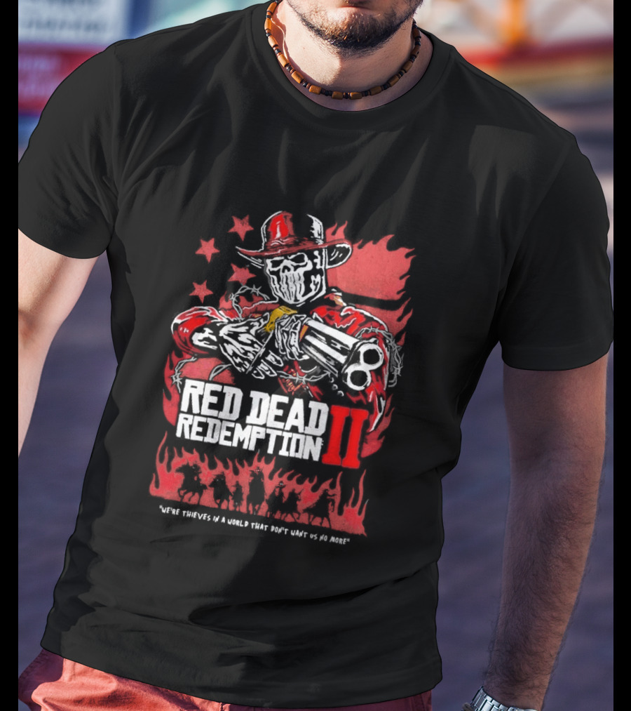 Red Dead Redemption II We're Thieves In A World That Don't Want Us No More Arthur Morgan Cowboy T-Shirt