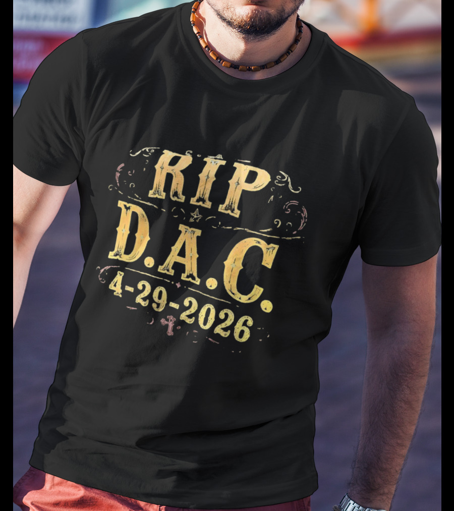 RIP D.A.C 4 29 2026 Memorial T-Shirt