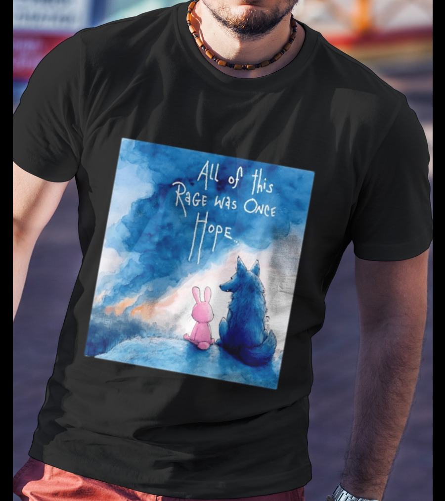 All Of This Rage Was Once Hope Rabbit And Wolf Ing Blue Smoke T-Shirt