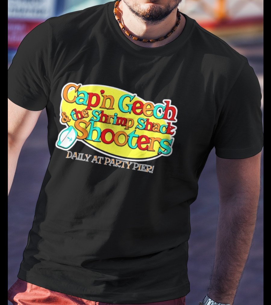 Cap'n Geech And The Shrimp Shack Shooters Daily At Party Pier Logo And Fun T-Shirt