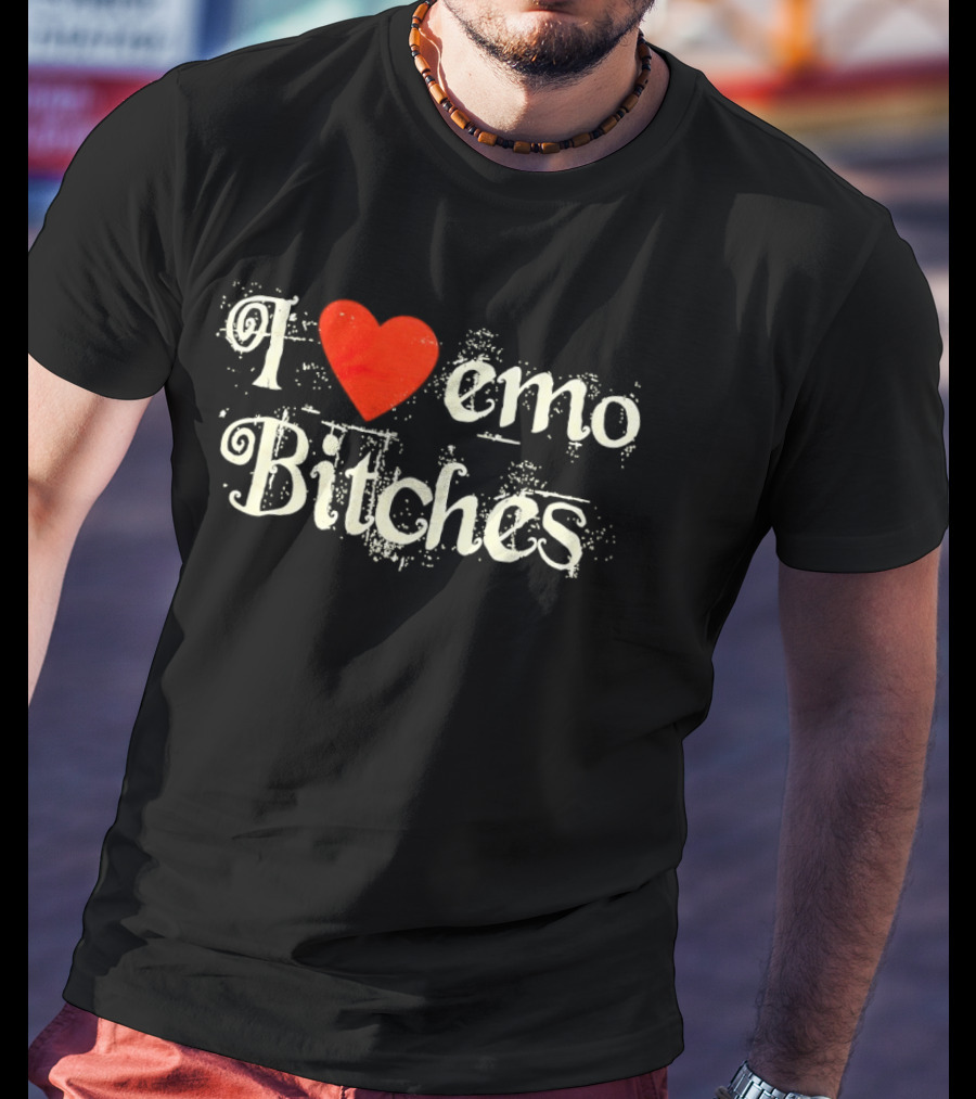 I Love Emo Bitches Heart T-Shirt