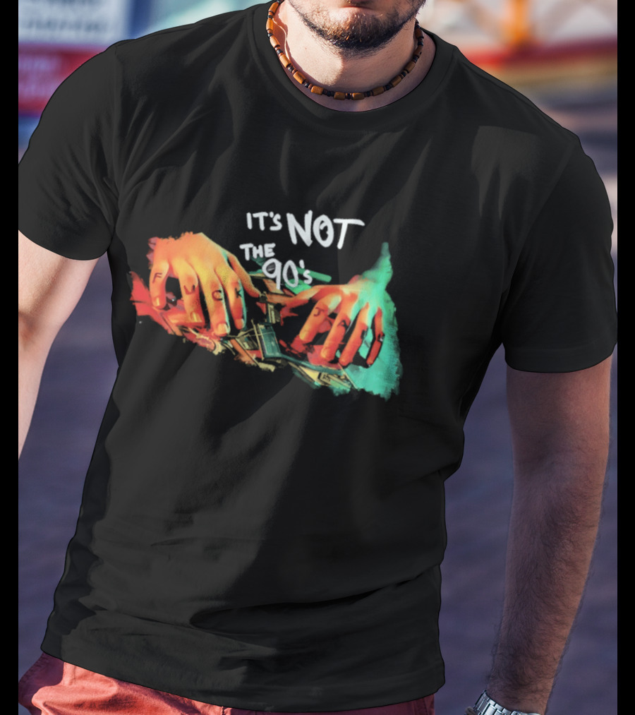 It's Not The 90's Colorful Hand T-Shirt
