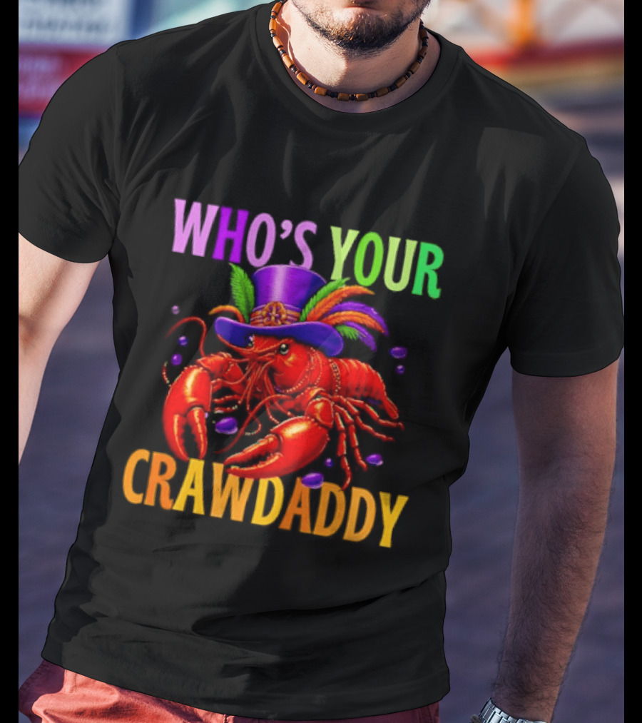 Who's Your Crawdaddy Mardi Gras Crawfish With Beads And Feathers T-Shirt