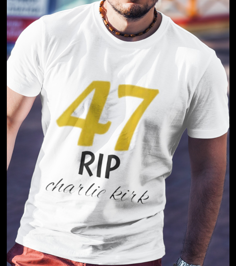 47 Rip Charlie Kirk T-Shirt