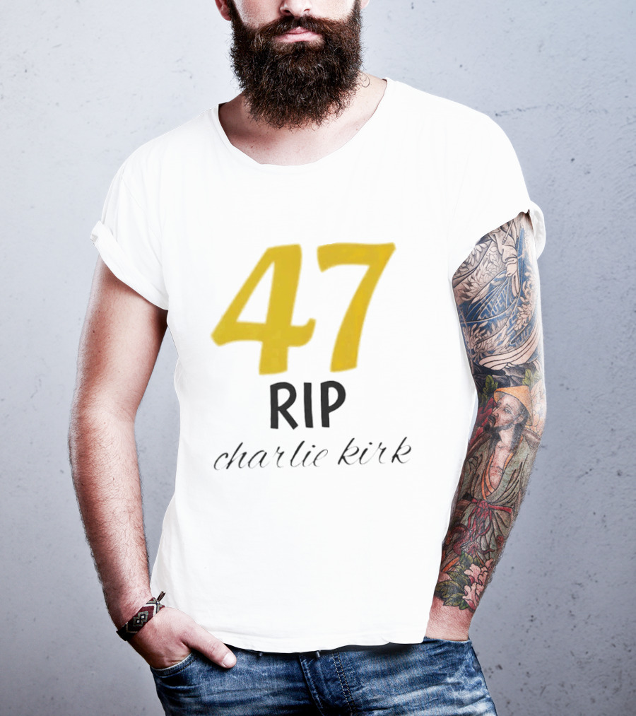 47 Rip Charlie Kirk T-Shirt
