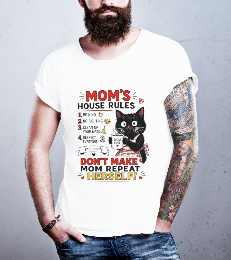 Mom's House Rules Black Cat Be Kind No Fighting Clean Up Mess Respect Everyone And Mostly Don't Make Mom Repeat Herself T-Shirt