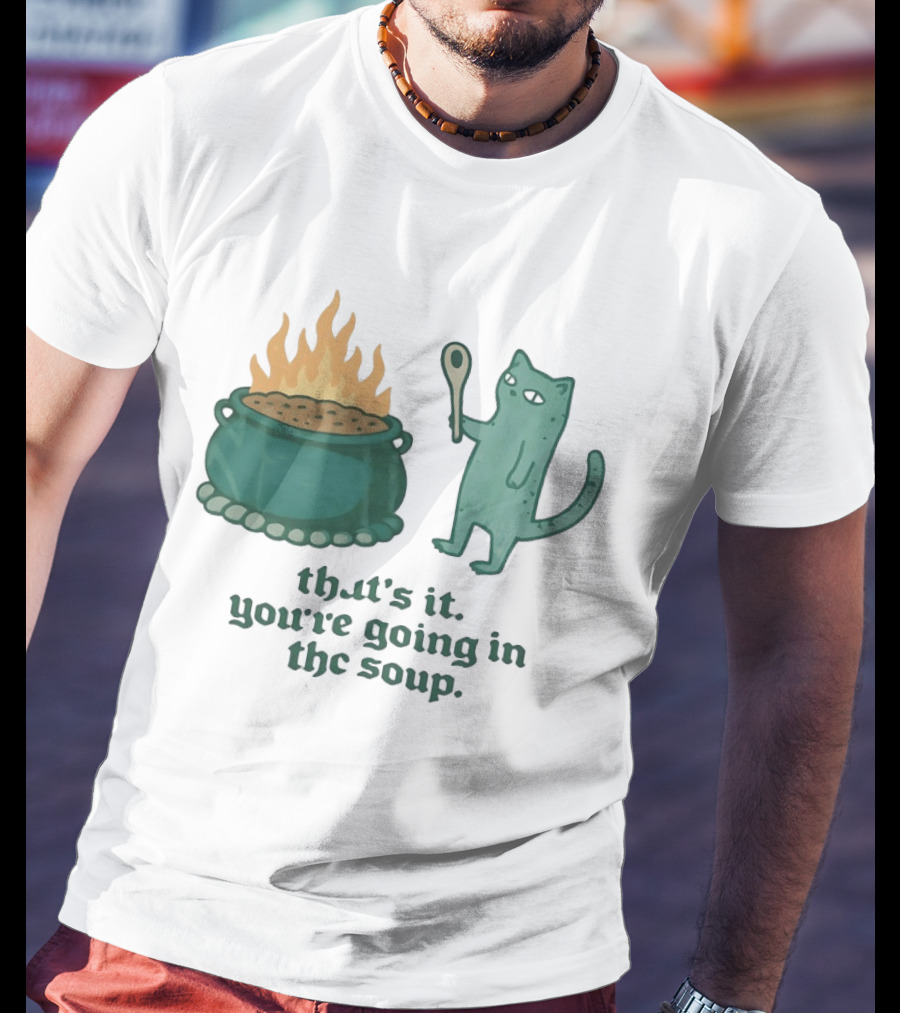 Cat With Spoon By Cauldron You're Going In The Soup T-Shirt