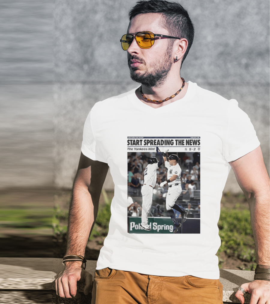 Yankee Stadium New York Start Spreading The News The Yankees Win T-Shirt