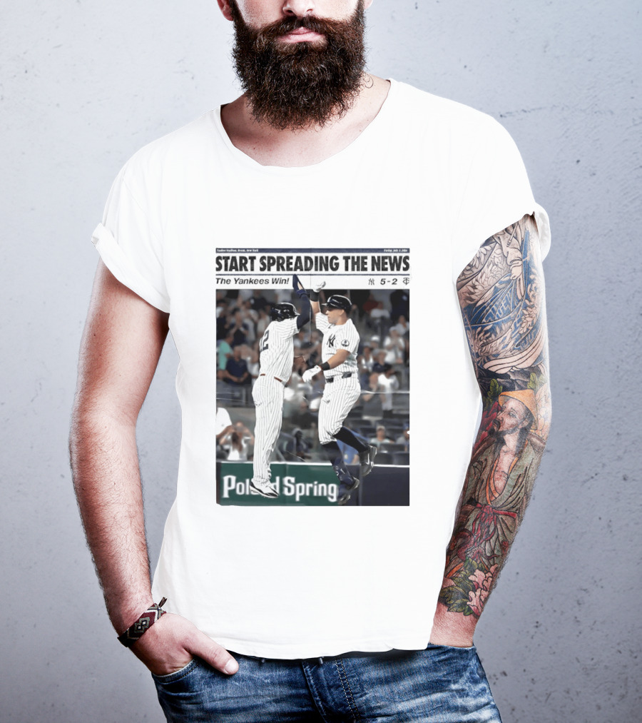 Yankee Stadium New York Start Spreading The News The Yankees Win T-Shirt