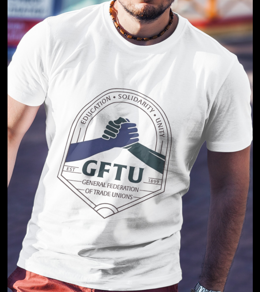 GFTU General Federation Of Trade Unions Education Solidarity Unity 1899 Handshake T-Shirt